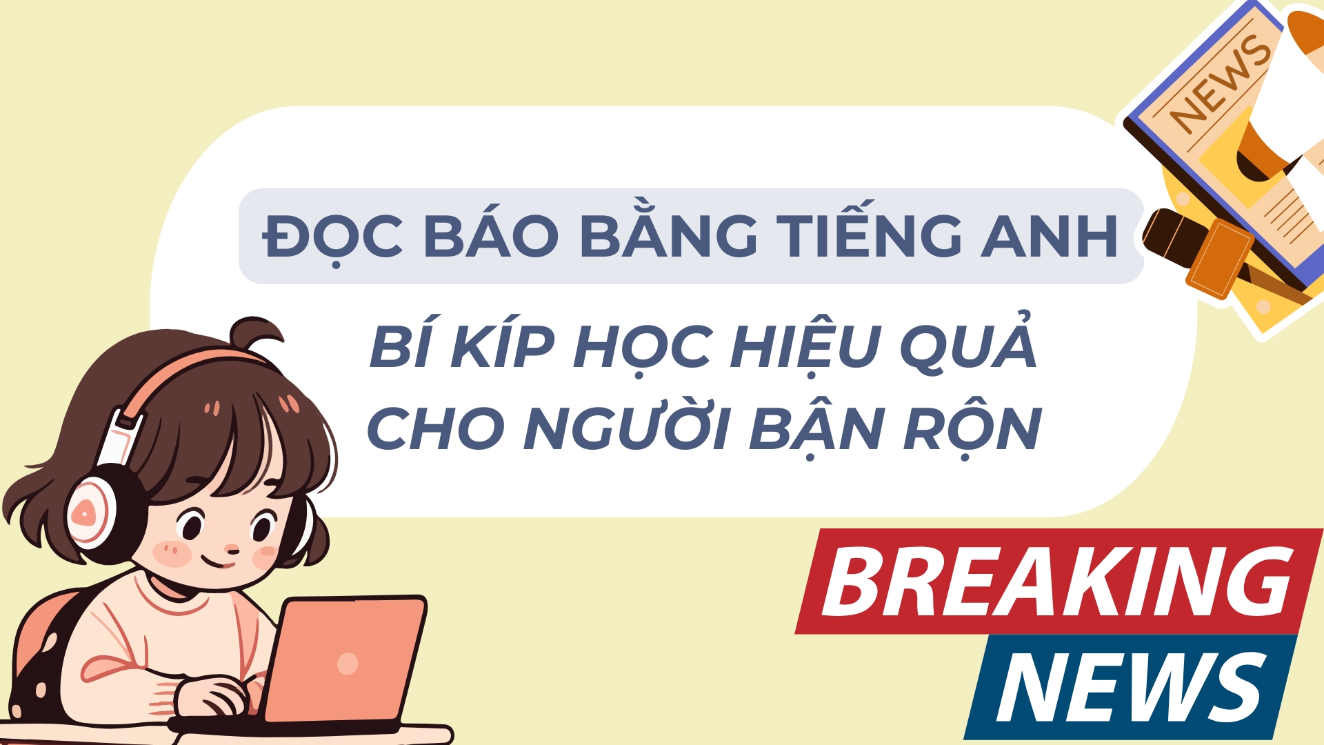 Đọc báo tiếng Anh: Phương pháp học tiếng Anh hiệu quả cho người bận rộn