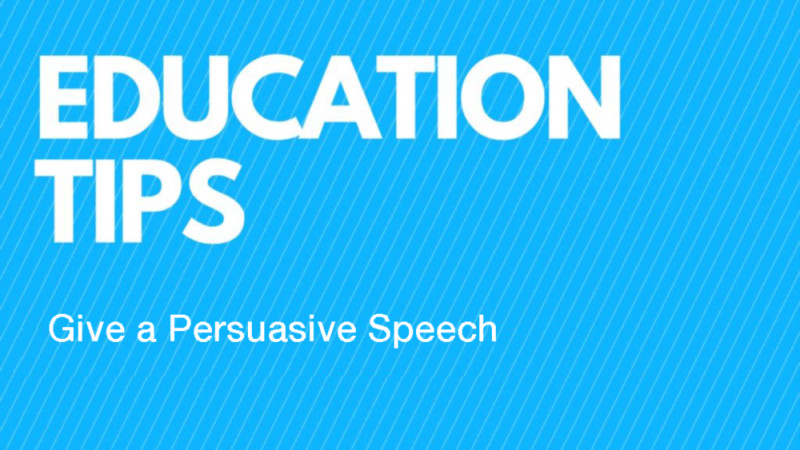 Give a Persuasive Speech